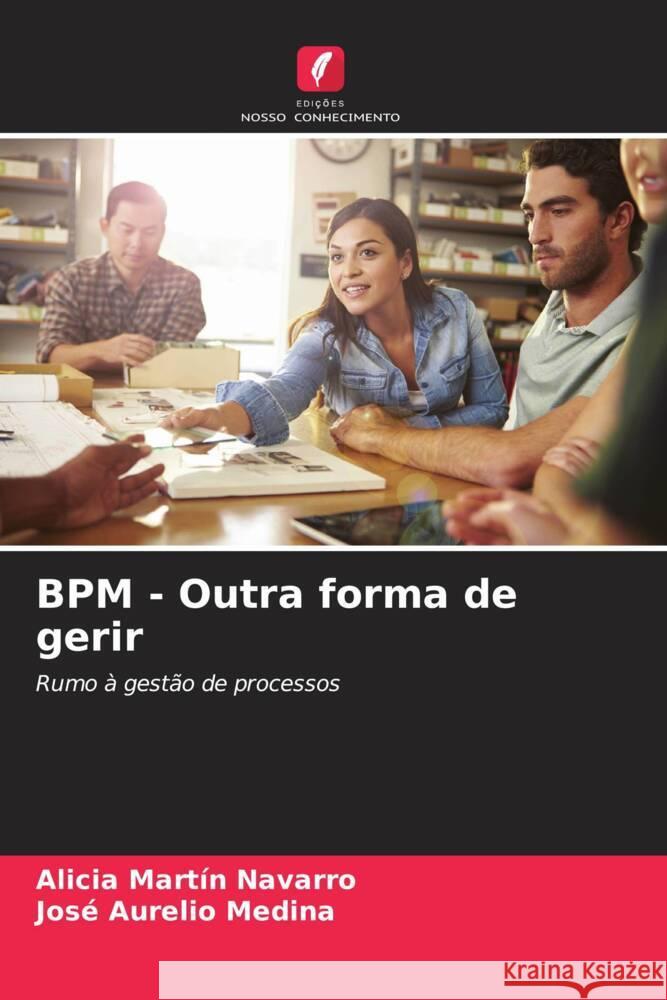 BPM - Outra forma de gerir Martín Navarro, Alicia, Medina, José Aurelio 9786207102877 Edições Nosso Conhecimento - książka