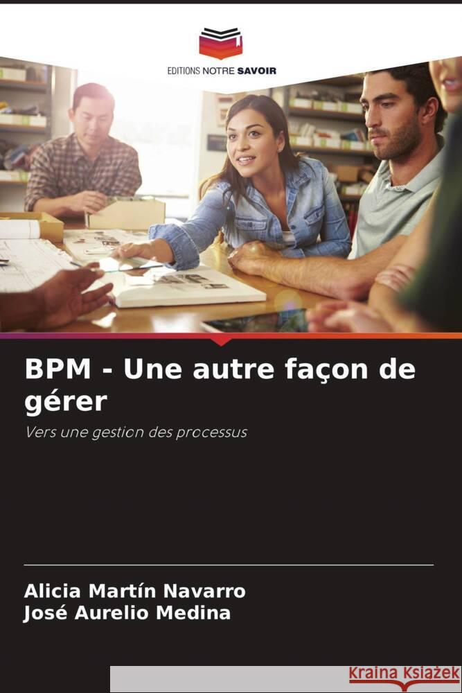 BPM - Une autre façon de gérer Martín Navarro, Alicia, Medina, José Aurelio 9786207102822 Editions Notre Savoir - książka