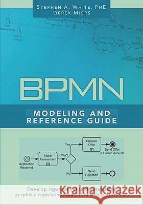 BPMN Modeling and Reference Guide: Understanding and Using BPMN Stephen A. White, Derek Miers 9780977752720 Future Strategies Inc - książka