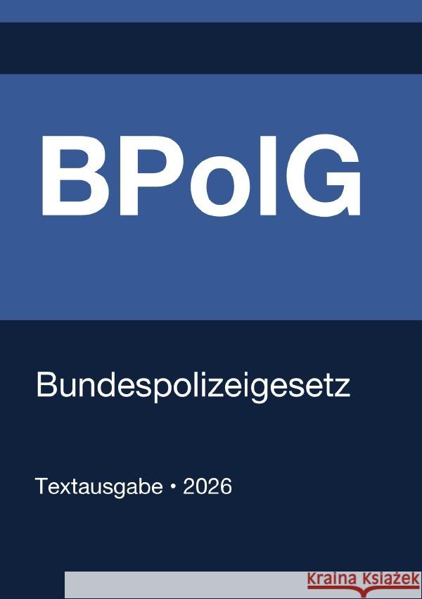 BPolG - Bundespolizeigesetz (Deutschland) 2026 Deutschland, Gesetze24 9783565137022 epubli - książka
