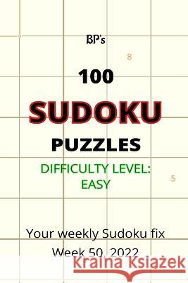 BP's 100 SUDOKU PUZZLES - DIFFICULTY EASY, WEEK 50, 2022 Benjamin Pritchard   9798367527414 Independently Published - książka