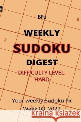 Bp's Weekly Sudoku Digest - Difficulty Hard - Week 03, 2023 Benjamin Pritchard   9798373485821 Independently Published - książka