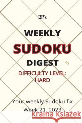 Bp's Weekly Sudoku Digest - Difficulty Hard - Week 21, 2023 Benjamin Pritchard   9798395185600 Independently Published - książka