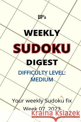 Bp's Weekly Sudoku Digest - Difficulty Medium - Week 07, 2023 Benjamin Pritchard   9798376769553 Independently Published - książka