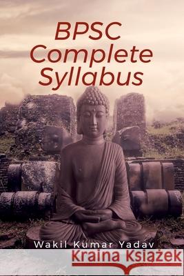 BPSC Complete Syllabus Wakil Kumar 9781647331023 Notion Press - książka