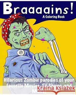 Braaaains!: A Zombie Coloring Book Joseph M. Moore J Miles Studios LLC 9780578800134 J Miles Studios LLC - książka