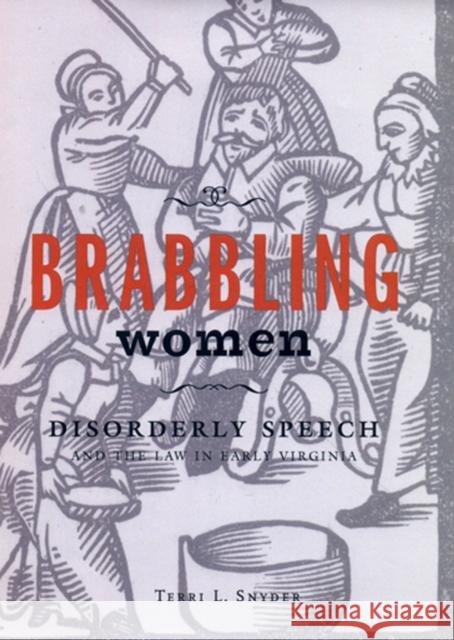 Brabbling Women: Disorderly Speech and the Law in Early Virginia Snyder, Terri L. 9780801440526 Cornell University Press - książka