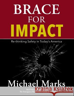 Brace For Impact: Re-Thinking Safety in Today's America Marks, Michael 9780986152115 Centurion Press - książka