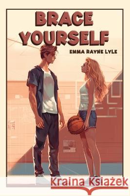 Brace Yourself: Sophomore Year Nyna Lyle Savannah Lyle Emma Rayne Lyle 9798394301797 Independently Published - książka