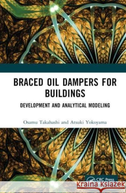 Braced Oil Dampers for Buildings Atsuki Yokoyama 9781032268637 Taylor & Francis Ltd - książka