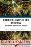 Braced Oil Dampers for Buildings Atsuki Yokoyama 9781032268637 Taylor & Francis Ltd