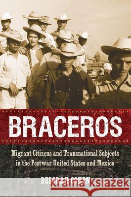 Braceros: Migrant Citizens and Transnational Subjects in the Postwar United States and Mexico Cohen, Deborah 9781469609744 University of North Carolina Press - książka