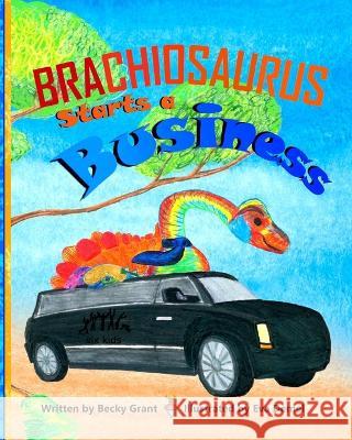 Brachiosaurus Starts a Business Eva Demel Becky Grant 9781958195475 Think Positive Publishing - książka