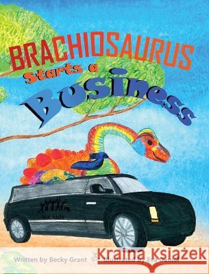 Brachiosaurus Starts a Business Eva Demel Becky Grant  9781958195482 Think Positive Publishing - książka