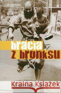 Bracia z bronksu - Luc Adrian Luc Adrian 9788360512760 Serafin - książka