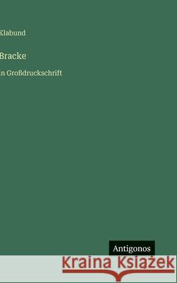 Bracke: in Gro?druckschrift Klabund 9783566035037 Antigonos Verlag - książka