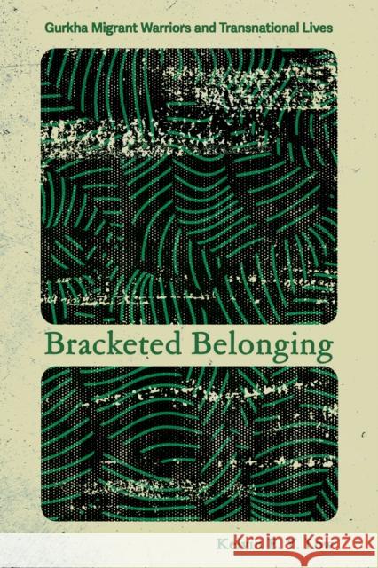 Bracketed Belonging: Gurkha Migrant Warriors and Transnational Lives Kelvin E. Y. Low 9781501781629 Cornell University Press - książka
