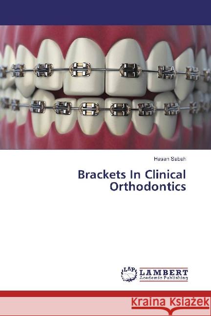 Brackets In Clinical Orthodontics Sabah, Hasan 9786135845990 LAP Lambert Academic Publishing - książka