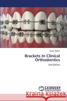 Brackets In Clinical Orthodontics Sabah, Hasan 9786139610075 LAP Lambert Academic Publishing - książka