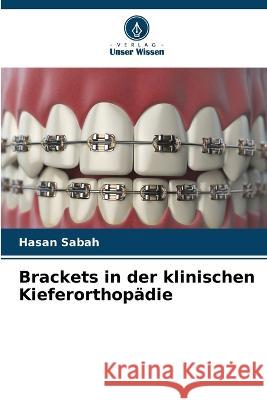 Brackets in der klinischen Kieferorthopädie Hasan Sabah 9786205371701 Verlag Unser Wissen - książka