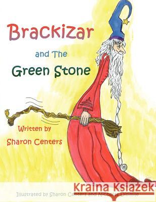 Brackizar and The Green Stone Sharon Centers 9781420871319 Authorhouse - książka