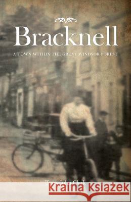 Bracknell: A Town Within the Great Windsor Forest Clark, Terry John 9781781322543 SilverWood Books Ltd - książka