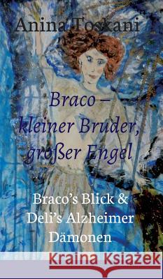 Braco - kleiner Bruder, großer Engel Toskani, Anina 9783746931562 tredition - książka