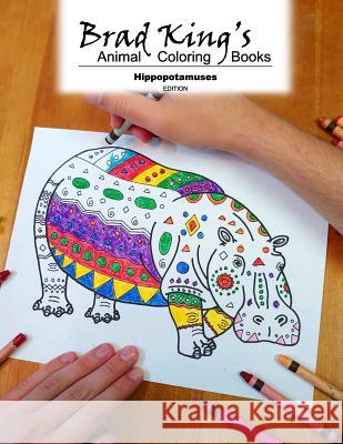 Brad King's Animal Coloring Book: Hippopotamuses Brad King Brad King 9781074145934 Independently Published - książka