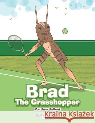 Brad the Grasshopper Matthew Tallent 9781796007558 Xlibris Au - książka