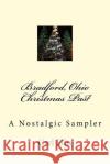 Bradford, Ohio Christmas Past: A Nostalgic Sampler Carl a. Ellis 9781499690774 Createspace