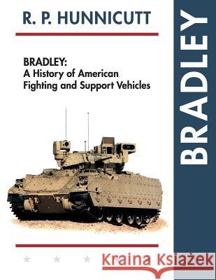 Bradley: A History of American Fighting and Support Vehicles R. P. Hunnicutt 9781626541535 Echo Point Books & Media - książka