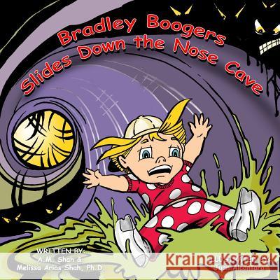 Bradley Boogers Slides Down the Nose Cave A. M. Shah Juan Alcantera Arias Ph. D. Melissa Shah 9781943684304 99 Pages or Less Publishing LLC - książka