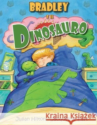 Bradley e il Dinosauro Hilton, Julian, East, Jacqueline, Maiocchi, Emma Carla 9781739478247 Singing Frog Publishing - książka