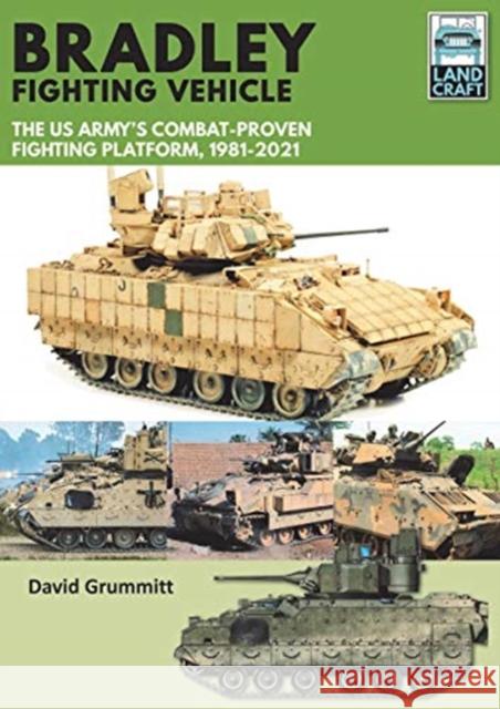 Bradley Fighting Vehicle: The US Army's Combat-Proven Fighting Platform, 1981-2021 David Grummitt 9781399009409 Pen & Sword Books Ltd - książka