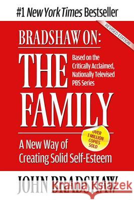 Bradshaw On: The Family: A New Way of Creating Solid Self-Esteem John Bradshaw 9781558744271 Health Communications - książka