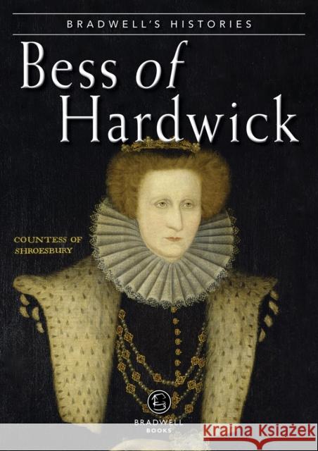 Bradwells Histories: Bess of Hardwick Armitage, Jill 9781912060627 Bradwell Books - książka