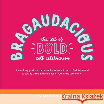 Bragaudacious; The art of bold self celebration Shannon L. Dunn Sheryl Young Cassie Howard 9780987589231 Creative Possibility - książka