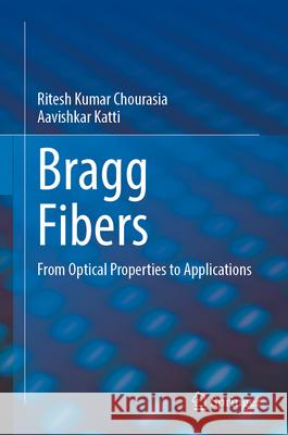 Bragg Fibers: From Optical Properties to Applications Ritesh Kumar Chourasia Aavishkar Katti 9783031651632 Springer - książka