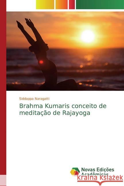 Brahma Kumaris conceito de meditação de Rajayoga Naragatti, Siddappa 9786200575364 Novas Edicioes Academicas - książka