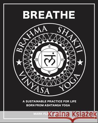 Brahma Shakti Vinyasa Yoga. A sustainable practice for life. Born from Ashtanga Mark Flint 9780995756069 Mark Flint - książka