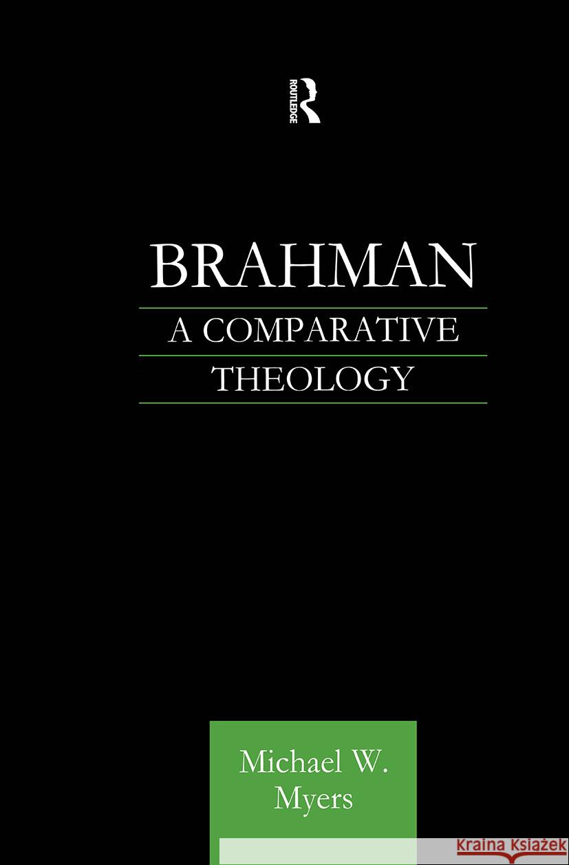 Brahman: A Comparative Theology Myers, Michael 9780700712571 Taylor & Francis Ltd - książka