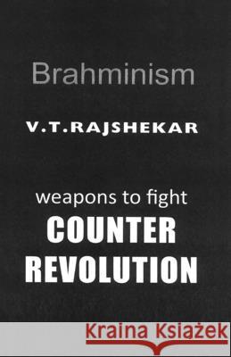 Brahminism: Weapons To Fight Counter Revolution Vt Rajshekar 9788121212960 Gyan Books - książka