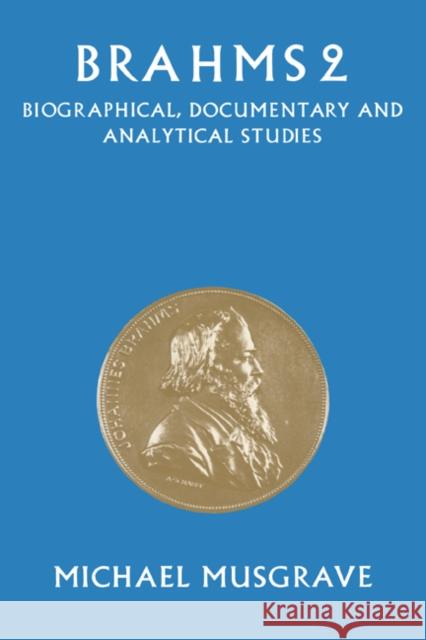 Brahms 2: Biographical, Documentary and Analytical Studies Musgrave, Michael 9780521027021 Cambridge University Press - książka