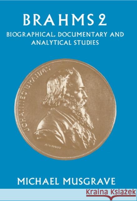 Brahms 2: Biographical, Documentary and Analytical Studies Musgrave, Michael 9780521326063 Cambridge University Press - książka