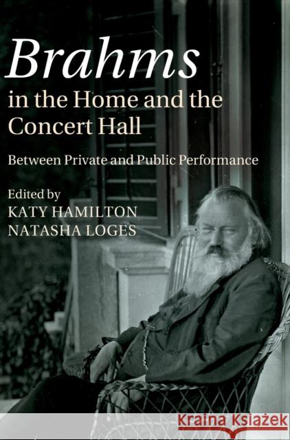 Brahms in the Home and the Concert Hall: Between Private and Public Performance Hamilton, Katy 9781107042704 CAMBRIDGE UNIVERSITY PRESS - książka