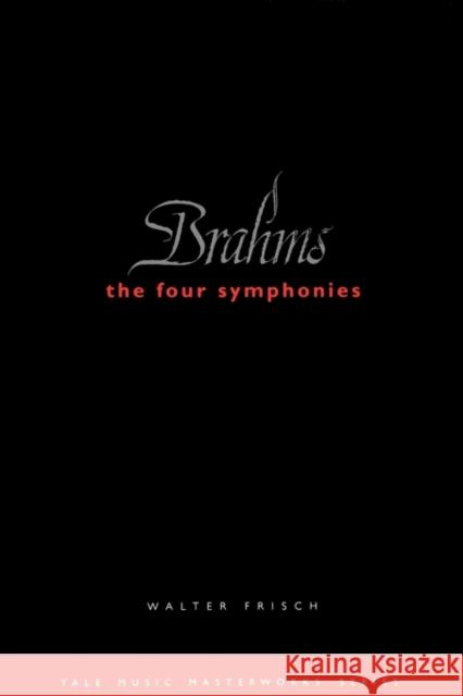 Brahms: The Four Symphonies Walter Frisch 9780300099652 Yale University Press - książka