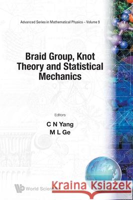 Braid Group, Knot Theory and Statistical Mechanics C N Yang                                 M L Ge 9789971508333 World Scientific Publishing Company - książka