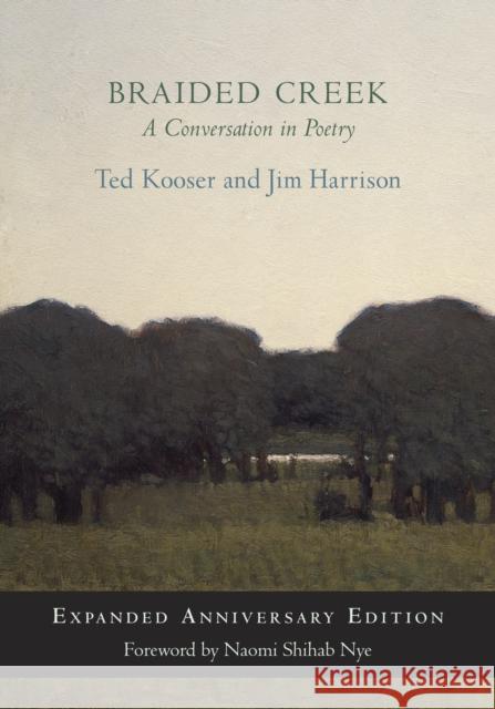 Braided Creek: A Conversation in Poetry: Expanded Anniversary Edition Kooser, Ted 9781556596797 Copper Canyon Press,U.S. - książka