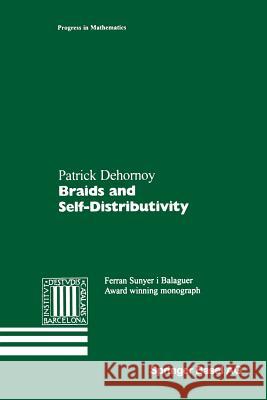 Braids and Self-Distributivity Patrick Dehornoy 9783034895682 Birkhauser Verlag AG - książka