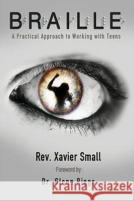 Braille: A Practical Approach to Working with Teens Xavier Small 9781630732615 Faithful Life Publishers - książka